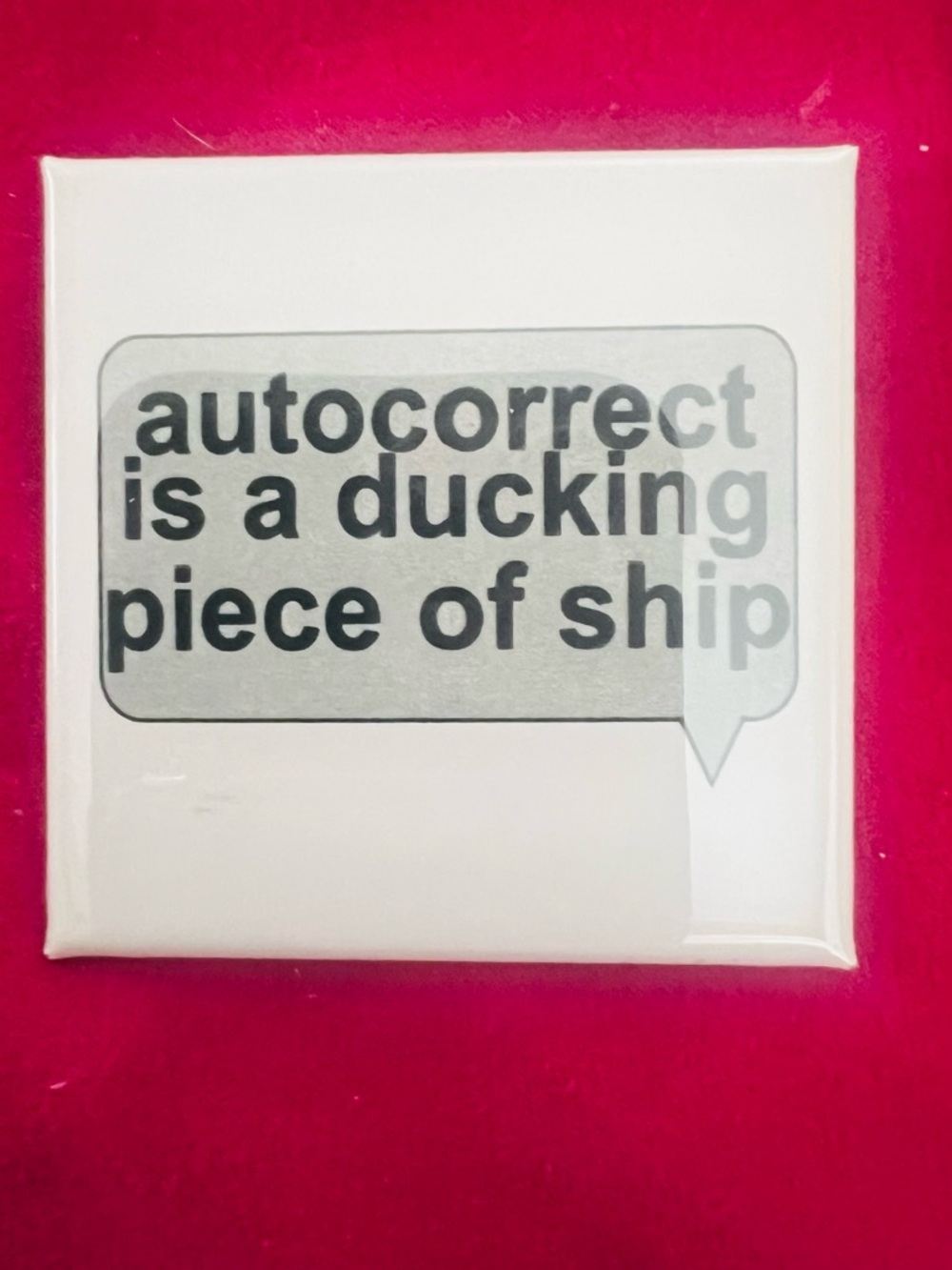 Funny Autocorrect Quote Pin - White and Gray